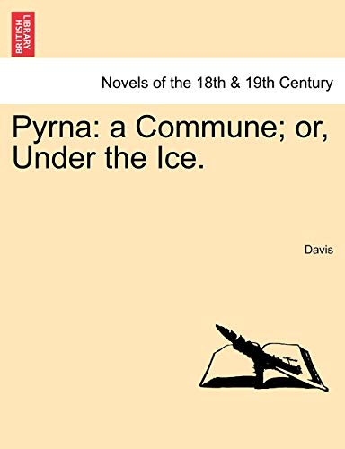 Pyrna: A Commune; Or, Under the Ice. (9781240880119) by Davis, Paul K; Davis, Harold; Davis