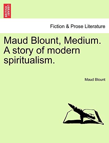 Maud Blount, Medium A story of modern spiritualism - Maud Blount