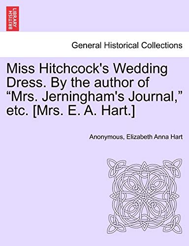 Beispielbild fr Miss Hitchcock's Wedding Dress. by the Author of Mrs. Jerningham's Journal, Etc. [mrs. E. A. Hart.] zum Verkauf von Lucky's Textbooks