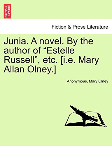 Beispielbild fr Junia. a Novel. by the Author of "Estelle Russell," Etc. [I.E. Mary Allan Olney.] zum Verkauf von Lucky's Textbooks