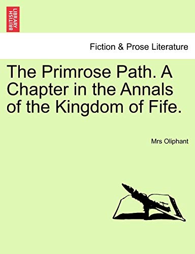 Beispielbild fr The Primrose Path. A Chapter in the Annals of the Kingdom of Fife. Vol. I zum Verkauf von Ria Christie Collections