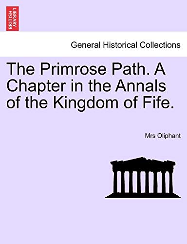 9781240885213: The Primrose Path. a Chapter in the Annals of the Kingdom of Fife.