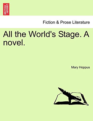 Imagen de archivo de All the World's Stage. a Novel. a la venta por Lucky's Textbooks