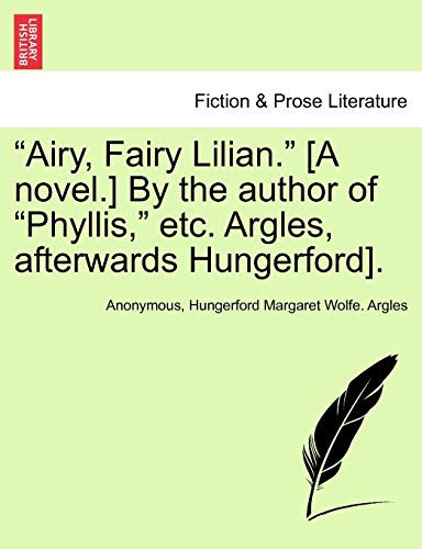 Stock image for Airy, Fairy Lilian." [A Novel.] by the Author of "Phyllis," Etc. Argles, Afterwards Hungerford]. for sale by Lucky's Textbooks