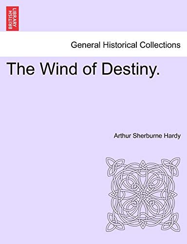 The Wind of Destiny. (9781240887965) by Hardy, Arthur Sherburne