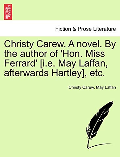 Stock image for Christy Carew. a Novel. by the Author of 'Hon. Miss Ferrard' [I.E. May Laffan, Afterwards Hartley], Etc. Vol. I. for sale by Lucky's Textbooks