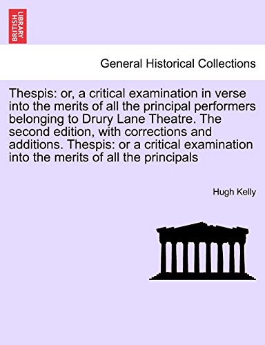 Stock image for Thespis: Or, a Critical Examination in Verse Into the Merits of All the Principal Performers Belonging to Drury Lane Theatre. T for sale by Lucky's Textbooks