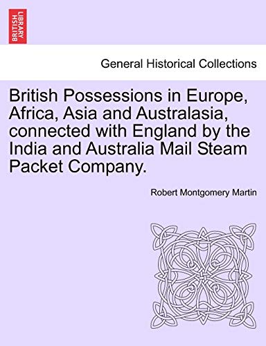 Stock image for British Possessions in Europe, Africa, Asia and Australasia, Connected with England by the India and Australia Mail Steam Packet Company. for sale by Lucky's Textbooks