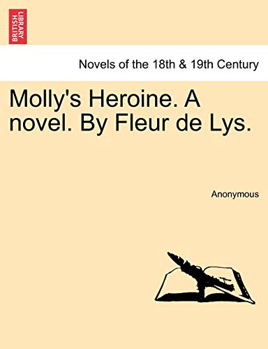 9781240890118: Molly's Heroine. a Novel. by Fleur de Lys.