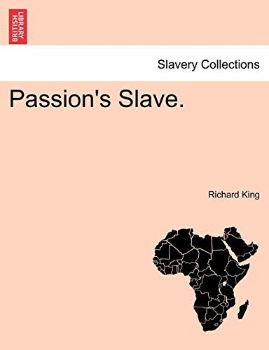 Passion's Slave. Vol. II. (9781240890972) by King, Professor Richard