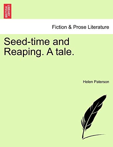 Seed-Time and Reaping. a Tale. (9781240892075) by Paterson, Helen