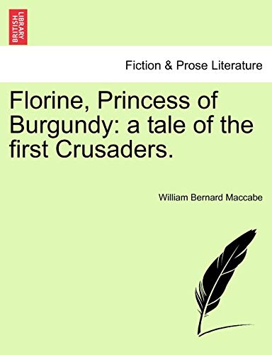 Beispielbild fr Florine, Princess of Burgundy A Tale of the First Crusaders zum Verkauf von PBShop.store US