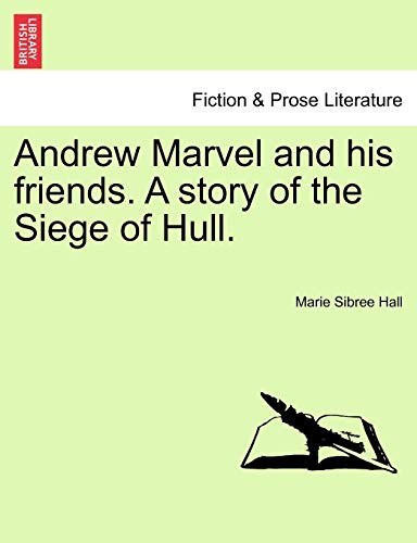 Andrew Marvel and his friends. A story of the Siege of Hull. - Marie Sibree Hall