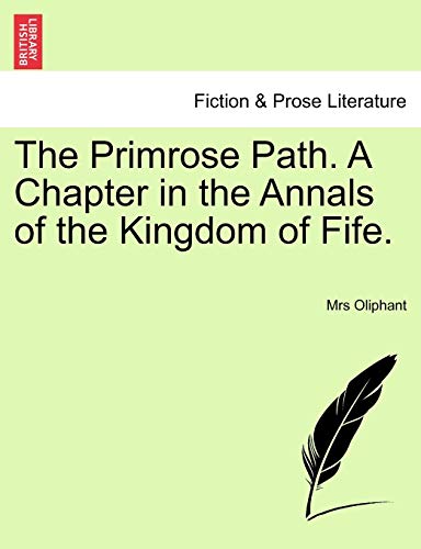 Beispielbild fr The Primrose Path. A Chapter in the Annals of the Kingdom of Fife. zum Verkauf von Ria Christie Collections