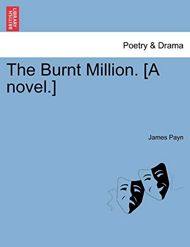 The Burnt Million. [A novel.] (9781240894888) by Payn, James