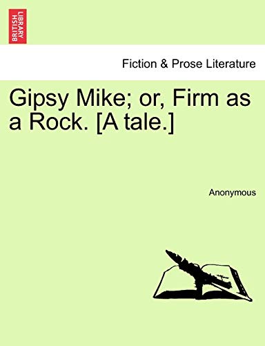 9781240895724: Gipsy Mike; Or, Firm as a Rock. [A Tale.]