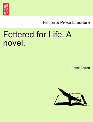 Stock image for Fettered for Life. a Novel. for sale by Lucky's Textbooks