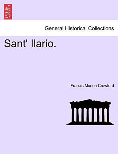 Sant' Ilario. (English and Italian Edition) (9781240896608) by Crawford, F Marion
