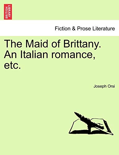 9781240897421: The Maid of Brittany. an Italian Romance, Etc.