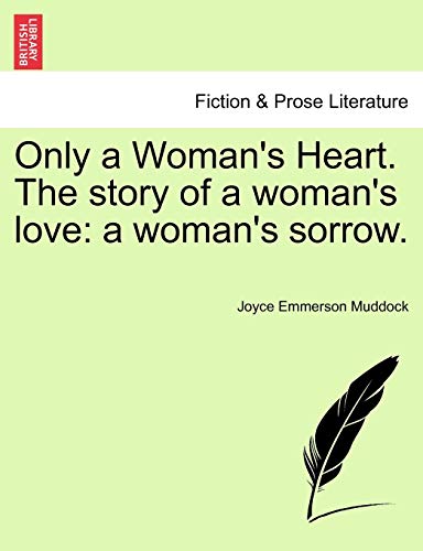 Stock image for Only a Woman's Heart The story of a woman's love a woman's sorrow for sale by PBShop.store US
