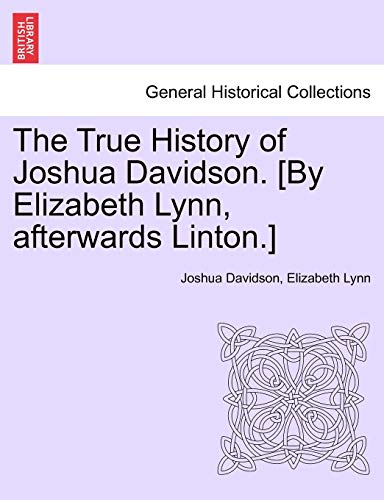 The True History of Joshua Davidson. [By Elizabeth Lynn, Afterwards Linton.] Fourth Edition. - Joshua Davidson