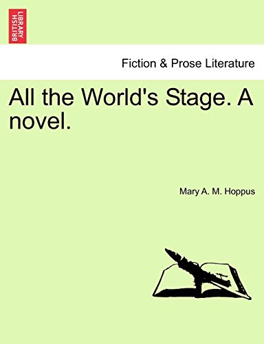 Imagen de archivo de All the World's Stage. a Novel. a la venta por Lucky's Textbooks