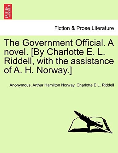 Stock image for The Government Official. a Novel. [By Charlotte E. L. Riddell, with the Assistance of A. H. Norway.] Vol. II. for sale by Lucky's Textbooks