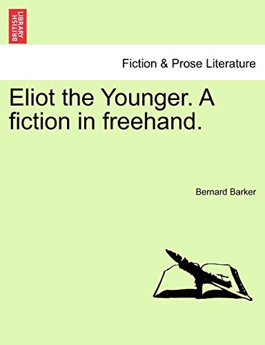 9781240899067: Eliot the Younger. a Fiction in FreeHand.