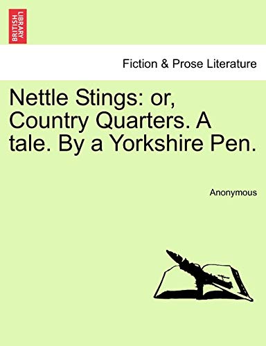 Nettle Stings: or, Country Quarters. A tale. By a Yorkshire Pen. - Anonymous