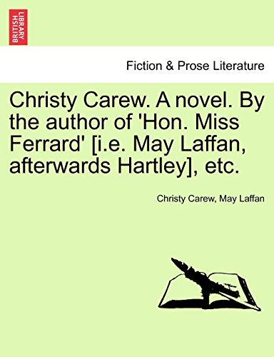 Stock image for Christy Carew. a Novel. by the Author of 'hon. Miss Ferrard' [i.E. May Laffan, Afterwards Hartley], Etc. Vol. III. for sale by Lucky's Textbooks