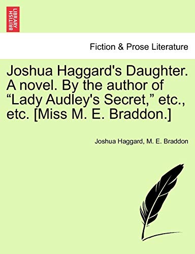 Joshua Haggard's Daughter. a Novel. by the Author of "Lady Audley's Secret," Etc., Etc. [Miss M. E. Braddon.] (9781240901821) by Haggard, Joshua; Braddon, Mary Elizabeth