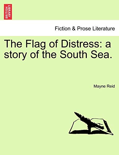 The Flag of Distress: A Story of the South Sea. (9781240901852) by Reid, Captain Mayne