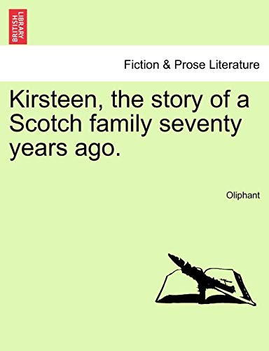 9781240904464: Kirsteen, the Story of a Scotch Family Seventy Years Ago. Vol. II.