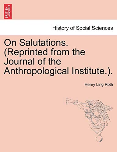 Stock image for On Salutations. (Reprinted from the Journal of the Anthropological Institute.). for sale by Lucky's Textbooks