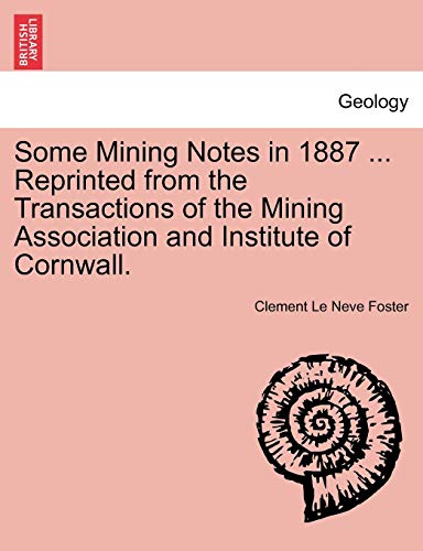 Beispielbild fr Some Mining Notes in 1887 . Reprinted from the Transactions of the Mining Association and Institute of Cornwall. zum Verkauf von Lucky's Textbooks