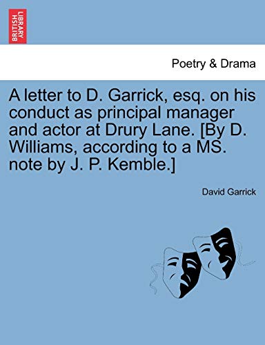 Stock image for A letter to D. Garrick, esq. on his conduct as principal manager and actor at Drury Lane. [By D. Williams, according to a MS. note by J. P. Kemble.] for sale by Chiron Media