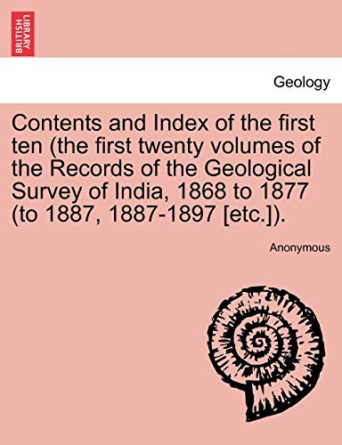 Imagen de archivo de Contents and Index of the first ten the first twenty volumes of the Records of the Geological Survey of India, 1868 to 1877 to 1887, 18871897 etc a la venta por PBShop.store US