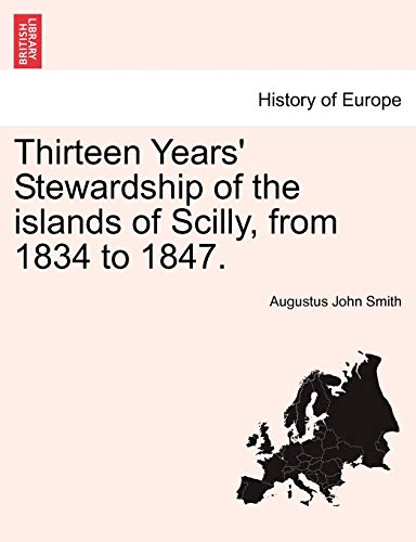 Stock image for Thirteen Years' Stewardship of the islands of Scilly, from 1834 to 1847. for sale by Chiron Media