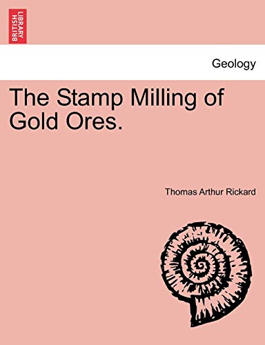 9781240908165: The Stamp Milling of Gold Ores.