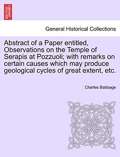 9781240908288: Abstract of a Paper Entitled, Observations on the Temple of Serapis at Pozzuoli; With Remarks on Certain Causes Which May Produce Geological Cycles of Great Extent, Etc.