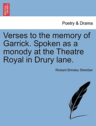 Verses to the Memory of Garrick. Spoken as a Monody at the Theatre Royal in Drury Lane. (9781240908387) by Sheridan, Richard Brinsley