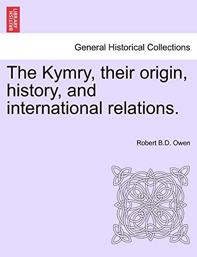 Stock image for The Kymry, Their Origin, History, and International Relations. for sale by Lucky's Textbooks
