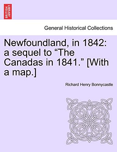 Imagen de archivo de Newfoundland, in 1842: A Sequel to "The Canadas in 1841." [With a Map.] a la venta por Lucky's Textbooks