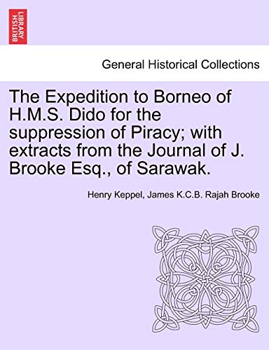 Stock image for The Expedition to Borneo of H.M.S. Dido for the suppression of Piracy; with extracts from the Journal of J. Brooke Esq., of Sarawak. for sale by Lucky's Textbooks