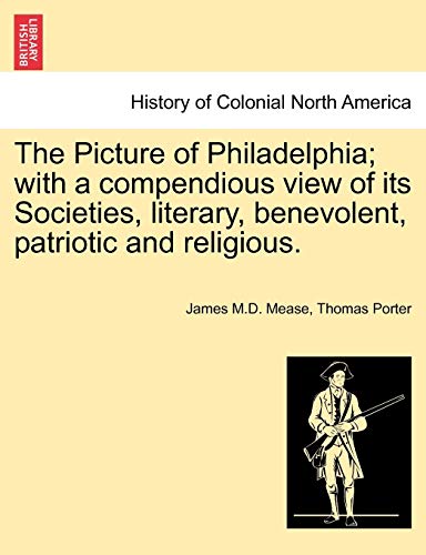 Beispielbild fr The Picture of Philadelphia; with a compendious view of its Societies, literary, benevolent, patriotic and religious. zum Verkauf von Lucky's Textbooks