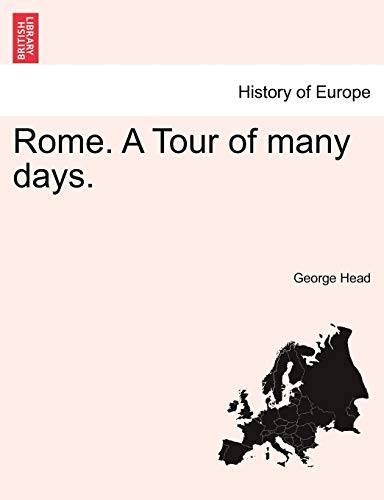 Rome. A Tour of many days. (9781240910038) by Head Sir, George