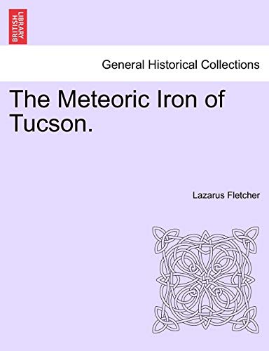Stock image for The Meteoric Iron of Tucson. for sale by Chiron Media