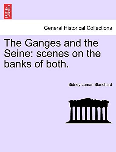 Imagen de archivo de The Ganges and the Seine: Scenes on the Banks of Both. a la venta por Lucky's Textbooks