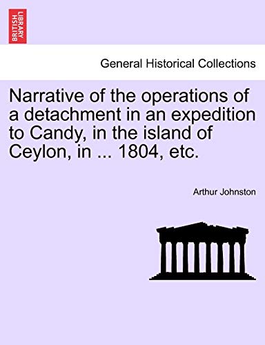 9781240911899: Narrative of the operations of a detachment in an expedition to Candy, in the island of Ceylon, in ... 1804, etc.