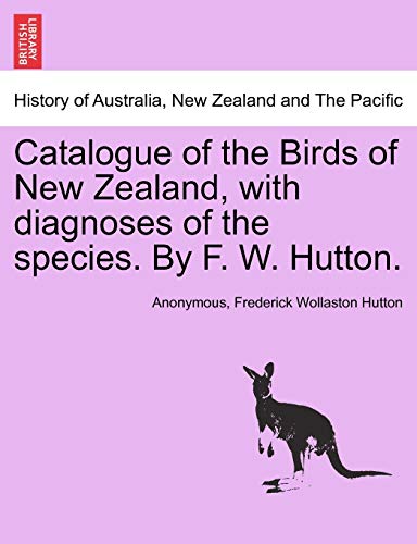 Beispielbild fr Catalogue of the Birds of New Zealand, with Diagnoses of the Species. by F. W. Hutton. zum Verkauf von Lucky's Textbooks